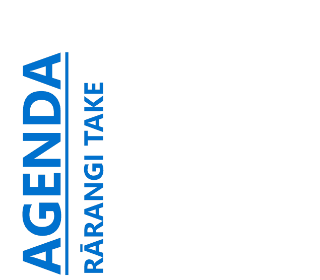 AGENDA
RĀRANGI TAKE

