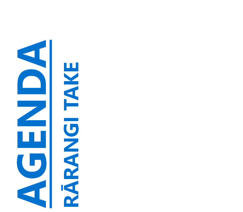 AGENDA
RĀRANGI TAKE

